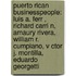 Puerto Rican Businesspeople: Luis A. Ferr , Richard Carri N, Amaury Rivera, William R. Cumpiano, V Ctor J. Montilla, Eduardo Georgetti