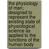 The Physiology of Man; Designed to Represent the Existing State of Physiological Science as Applied to the Functions of the Human Body door Jr. Austin Flint