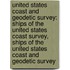 United States Coast And Geodetic Survey: Ships Of The United States Coast Survey, Ships Of The United States Coast And Geodetic Survey