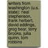 Writers from Washington (U.S. State): Neal Stephenson, Frank Herbert, David Eddings, Greg Bear, Terry Brooks, Julia Quinn, Tom Robbins