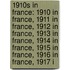 1910S In France: 1910 In France, 1911 In France, 1912 In France, 1913 In France, 1914 In France, 1915 In France, 1916 In France, 1917 I