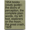 1954 Books (Study Guide): The Doors Of Perception, The Complete Plain Words, My Left Foot, Explorers On The Moon, The Great Crash, 1929 door Books Llc