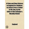 A Plain and Short History of England for Children; In Letters from a Father to His Son, by the Editor of the Cottager's Monthly Visitor door David England