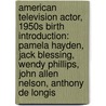 American Television Actor, 1950S Birth Introduction: Pamela Hayden, Jack Blessing, Wendy Phillips, John Allen Nelson, Anthony De Longis door Source Wikipedia