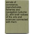 Annals of Commerce, Manufactures, Fisheries and Navigation (Volume 2); with Brief Notices of the Arts and Sciences Connected with Them