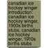 Canadian Ice Hockey Winger Introduction: Canadian Ice Hockey Winger, 1900S Births Stubs, Canadian Ice Hockey Winger, 1910S Births Stubs