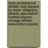 Early Professional Athletic Club Players By Team: Allegheny Athletic Association Football Players, Chicago Athletic Association Players door Books Llc