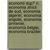 Economii Dup? Ri: Economia Africii De Sud, Economia Algeriei, Economia Angolei, Economia Armeniei, Economia Belgiei, Economia Braziliei door Surs Wikipedia
