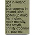 Golf In Ireland: Golf Tournaments In Ireland, Irish Golfers, P Draig Harrington, Mark Mcnulty, Des Smyth, Christy O'Connor Jnr, Paul Mc