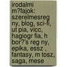 Irodalmi M?Fajok: Szerelmesreg Ny, Blog, Sci-Fi, Ut Pia, Vicc, Hagiogr Fia, H Bor?'s Reg Ny, Epika, Essz , Fantasy, M Tosz, Saga, Mese door Forr?'S. Wikipedia