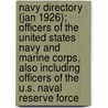 Navy Directory (Jan 1926); Officers of the United States Navy and Marine Corps, Also Including Officers of the U.S. Naval Reserve Force door United States. Navy Dept. Navigation