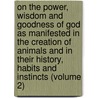 On The Power, Wisdom And Goodness Of God As Manifested In The Creation Of Animals And In Their History, Habits And Instincts (Volume 2) door William Kirby