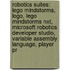 Robotics Suites: Lego Mindstorms, Logo, Lego Mindstorms Nxt, Microsoft Robotics Developer Studio, Variable Assembly Language, Player Pr