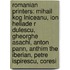 Romanian Printers: Mihail Kog Lniceanu, Ion Heliade R Dulescu, Gheorghe Asachi, Anton Pann, Anthim The Iberian, Petre Ispirescu, Coresi
