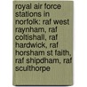 Royal Air Force Stations In Norfolk: Raf West Raynham, Raf Coltishall, Raf Hardwick, Raf Horsham St Faith, Raf Shipdham, Raf Sculthorpe door Books Llc