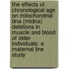 The Effects Of Chronological Age On Mitochondrial Dna (mtdna) Deletions In Muscle And Blood Of Older Individuals: A Maternal Line Study door Roy Wittock