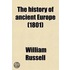 The History Of Ancient Europe (Volume 1); With A View Of The Revolutions In Asia And Africa. In A Series Of Letters To A Young Nobleman
