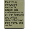 The Lives Of Celebrated Architects, Ancient And Modern (Volume 2); With Historical And Critical Observations On Their Works, And On The door Francesco Milizia