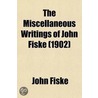 The Miscellaneous Writings Of John Fiske (Volume 2); With Many Portraits Of Illustrious Philosophers, Scientists, And Other Men Of Note door John Fiske