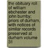 The Obituary Roll of William Ebchester and John Burnby; Priors of Durham, with Notices of Similar Records Preserved at Durham Volume 31