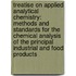 Treatise on Applied Analytical Chemistry: Methods and Standards for the Chemical Analysis of the Principal Industrial and Food Products