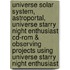 Universe Solar System, Astroportal, Universe Starry Night Enthusiast Cd-Rom & Observing Projects Using Universe Starry Night Enthusiast