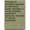 Wineries Of Australia: Wineries In New South Wales, Wineries In South Australia, Wineries In Tasmania, Wineries In Victoria (Australia) door Books Llc