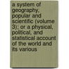 A System of Geography, Popular and Scientific (Volume 3); Or a Physical, Political, and Statistical Account of the World and Its Various door James Bell