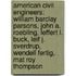 American Civil Engineers: William Barclay Parsons, John A. Roebling, Leffert L. Buck, Leif J. Sverdrup, Wendell Fertig, Mat Roy Thompson