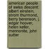 American People Of Swiss Descent: Albert Einstein, Strom Thurmond, Berry Berenson, J. Edgar Hoover, Helen Keller, Mennonite, John Sutter