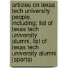 Articles On Texas Tech University People, Including: List Of Texas Tech University Alumni, List Of Texas Tech University Alumni (Sports) door Hephaestus Books