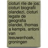 Cioturi Rile De Jos: Cioturi Biografii Olandezi, Cioturi Legate De Geografia Olandei, Thomas A Kempis, Antoni Van Leeuwenhoek, Groningen door Surs Wikipedia