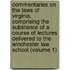 Commentaries on the Laws of Virginia, Comprising the Substance of a Course of Lectures Delivered to the Winchester Law School (Volume 1)