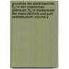 Grundriss Der Elektrotechnik: Fï¿½R Den Praktischen Gebrauch, Fï¿½R Studierende Der Elektrotechnik Und Zum Selbststudium, Volume 2 door Heinrich Kratzert