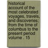 Historical Account of the Most Celebrated Voyages, Travels, and Discoveries; From the Time of Columbus to the Present Period Volume . 15 by William Fordyce Mavor