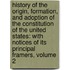 History of the Origin, Formation, and Adoption of the Constitution of the United States: with Notices of Its Principal Framers, Volume 2