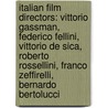 Italian Film Directors: Vittorio Gassman, Federico Fellini, Vittorio De Sica, Roberto Rossellini, Franco Zeffirelli, Bernardo Bertolucci door Source Wikipedia