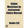Italian Musicians By Instrument: Italian Bass Guitarists, Italian Cellists, Italian Double-Bassists, Italian Drummers, Italian Flautists door Books Llc