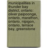 Municipalities In Thunder Bay District, Ontario: Oliver Paipoonge, Ontario, Marathon, Ontario, Nipigon, Ontario, Terrace Bay, Greenstone door Books Llc