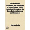 On The Beauties, Harmonies, And Sublimities Of Nature (Volume 1); With Occasional Remarks On The Laws, Customs, Manners, And Opinions Of door Charles Bucke