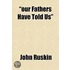 Our Fathers Have Told Us ; Sketches of the History of Christendom for Boys and Girls Who Have Been Held at Its Fonts the Bible of Amiens