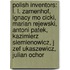 Polish Inventors: L. L. Zamenhof, Ignacy Mo Cicki, Marian Rejewski, Antoni Patek, Kazimierz Siemienowicz, J Zef Ukaszewicz, Julian Ochor