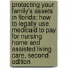 Protecting Your Family's Assets in Florida: How to Legally Use Medicaid to Pay for Nursing Home and Assisted Living Care, Second Edition door John R. Frazier