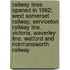 Railway Lines Opened In 1862: West Somerset Railway, Serviceton Railway Line, Victoria, Waverley Line, Watford And Rickmansworth Railway