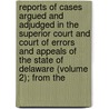 Reports of Cases Argued and Adjudged in the Superior Court and Court of Errors and Appeals of the State of Delaware (Volume 2); from The door Delaware. Superior Court