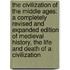 The Civilization of the Middle Ages: A Completely Revised and Expanded Edition of Medieval History, the Life and Death of a Civilization