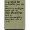 Verzeichnis Der Verkauften Gem Lde Im Deutschsprachigen Raum Vor 1800 / Index Of Paintings Sold In German-speaking Countries Before 1800 door Tilmann Von Stockhausen