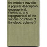 the Modern Traveller: a Popular Description, Geographical, Historical, and Topographical of the Various Countries of the Globe, Volume 3 door Josiah Conder