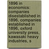 1896 In Economics: Companies Disestablished In 1896, Companies Established In 1896, Oxford University Press, Kawasaki Heavy Industries, S by Books Llc