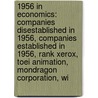 1956 In Economics: Companies Disestablished In 1956, Companies Established In 1956, Rank Xerox, Toei Animation, Mondragon Corporation, Wi door Books Llc